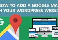 How To Add A Google Map On Your WordPress Website (Step By Step Tutorial)