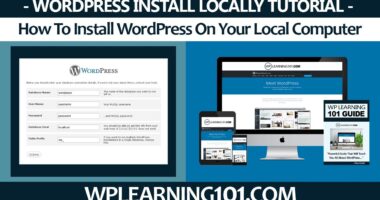 How To Install WordPress On Your Local Computer (Step By Step Tutorial)