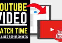 YouTube Video Watch Time Explained (For Beginners)