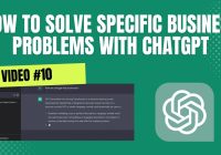 How To Solve Specific Business Problems With ChatGPT | Step By Step Guide