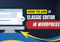 How To Use Classic Editor In WordPress
