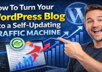 How To Turn Your WordPress Blog Into a Self Updating Traffic Machine